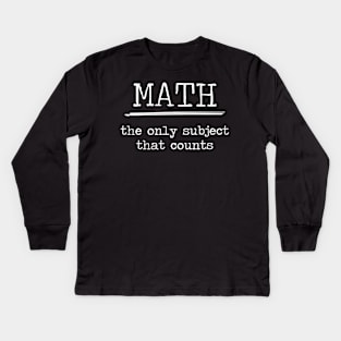 Math Shirts The Only Subject That Counts Math Pun Kids Long Sleeve T-Shirt